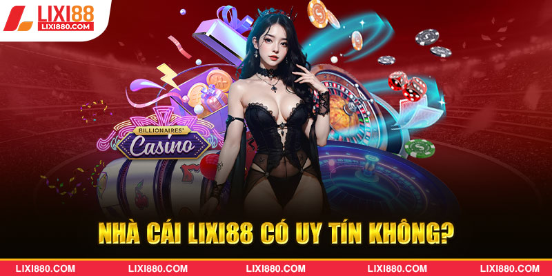 Lixi88 có uy tín không