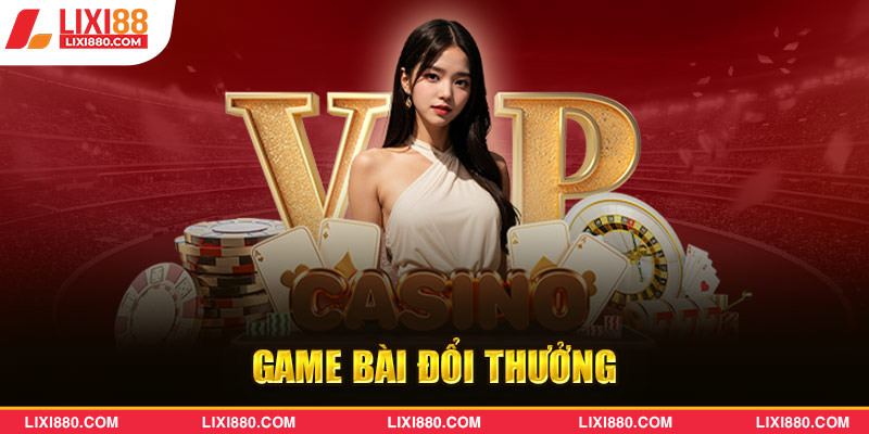 Sảnh game bài luôn hấp dẫn với những sản phẩm chất lượng 