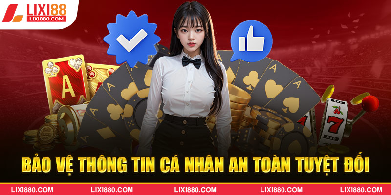 Lixi88 sở hữu hệ thống bảo mật tối tân nhất thế giới