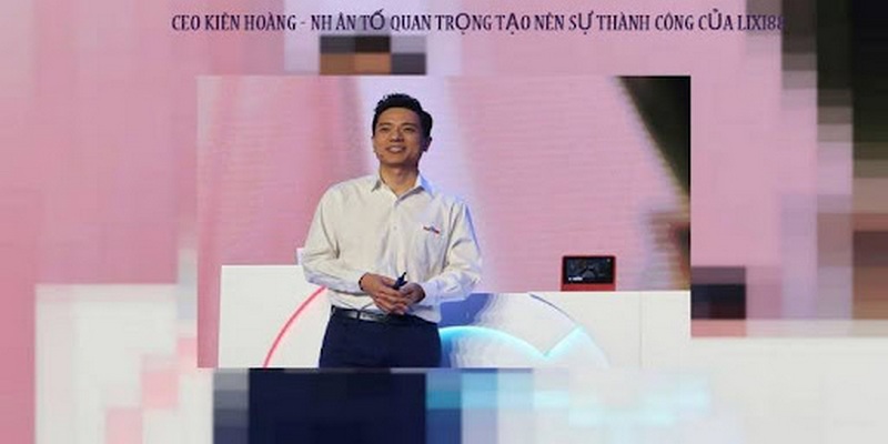 CEO Kiên Hoàng - Nhân tố quan trọng tạo nên sự thành công của Lixi88 