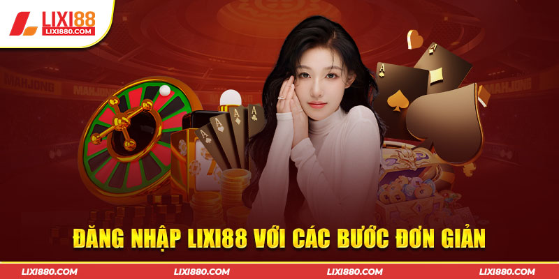 Quy trình đăng nhập Lixi88 nhanh chóng chỉ 30 giây