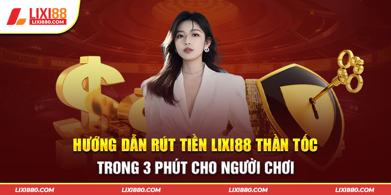 Rút tiền Lixi88